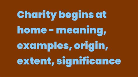 charity begins at home meaning|Origin of: Charity begins at home .